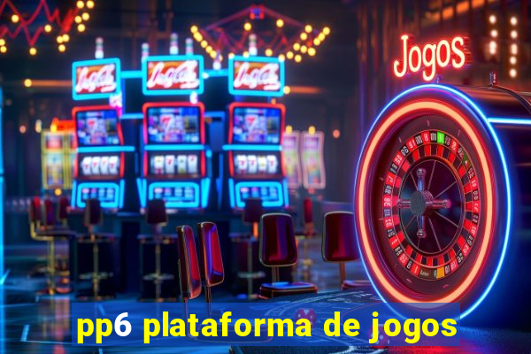 pp6 plataforma de jogos